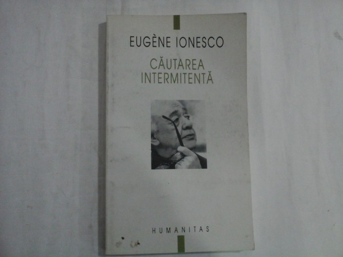CAUTAREA INTERMITENTA - Eugene IONESCO