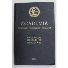ACADEMIA REPUBLICII SOCIALISTE ROMANIA - ORGANIZARE UNITATI DE CERCETARE , 1966