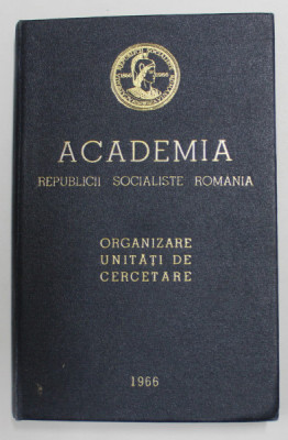 ACADEMIA REPUBLICII SOCIALISTE ROMANIA - ORGANIZARE UNITATI DE CERCETARE , 1966 foto