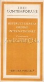 Cumpara ieftin Restructurarea Ordinii Internationale - Control Stiintific: Silviu Brucan