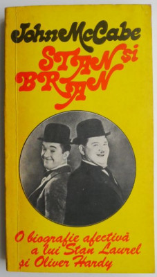 Stan si Bran. O biografie afectiva a lui Stan Laurel si Oliver Hardy &amp;ndash; John McCabe foto