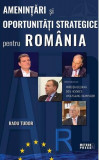 Amenințări și oportunități strategice pentru Rom&acirc;nia - Paperback brosat - Radu Tudor - Meteor Press