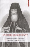 Un boier ajunge sfant. Viata si invataturile Sfantului Teodor de la Sanaxar