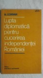 N. Corivan - Lupta diplomatica pentru cucerirea independentei Romaniei, 1977