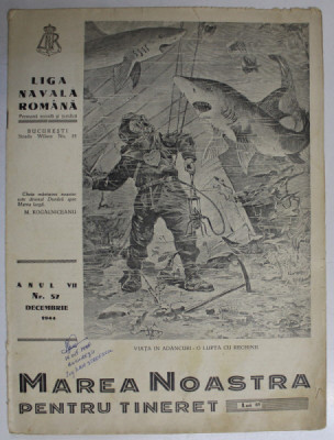 MAREA NOASTRA PENTRU TINERET , ORGANUL DE PROPAGANDA PENTRU TINERET AL &amp;#039; LIGII NAVALE ROMANE &amp;#039; , ANUL VII , NR. 57 , DECEMBRIE , 1944 foto