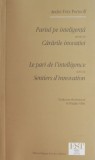 Pariul pe inteligenta. Cararile inovatiei - Andre-Yves Portnoff - Carte Filosofie, Stiinta