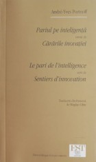 Pariul pe inteligenta. Cararile inovatiei - Andre-Yves Portnoff