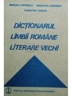 Mariana Costinescu - Dictionarul limbii romane literare vechi (editia 1987) foto