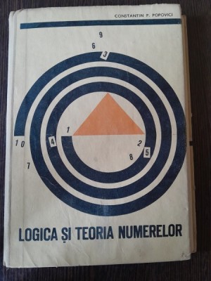 Logica si teoria numerelor - Constantin P. Popovici foto