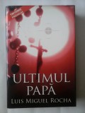 ULTIMUL PAPA - LUIS MIGUEL ROCHA