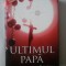 ULTIMUL PAPA - LUIS MIGUEL ROCHA
