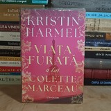KRISTIN HARMEL - VIATA FURATA A LUI COLETTE MARCEAU ( ROMAN ) , 2026 *
