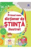 Primul meu dictionar de stiinta ilustrat - Sarah Khan, Lisa Jane Gillespie