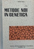 Metode Noi in Genetica - Petre Raicu, 1962, Editura de Stat Didactica si Pedagogica, Romana, Carte Anatomie
