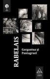 Francois Rabelais - Gargantua si Pantagruel