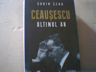 Sorin Serb - CEAUSESCU. ULTIMUL AN ( 2020 ) foto