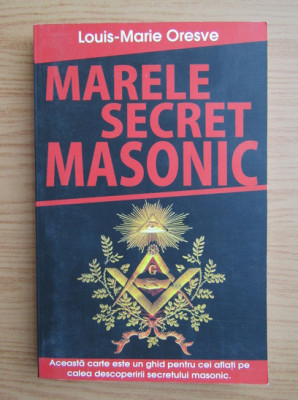 Marele secret masonic - Louis Marie Oresve foto