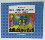 DE CINE A FOST SUSTRAS SPECTACOLUL ? WHO STOLE THE SHOW de NAVA SEMEL , ilustratii de AVNER KATZ , 2007, EDITIE BILINGVA ROMAN - ENGLEZA , PREZINTA H