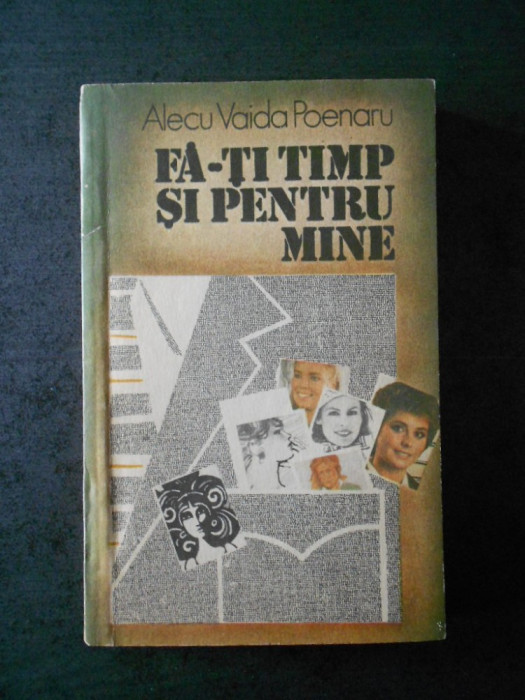 ALECU VAIDA POENARU - FA-TI TIMP SI PENTRU MINE