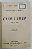 CUM IUBIM de TRAIAN DEMETRESCU , FORMAT REDUS