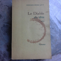 LE DIABLE EN TETE - BERNARD HENRI LEVY (CARTE IN LIMBA FRANCEZA)