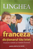 LINGHEA: FRANCEZA DICTIONARUL TAU ISTET FRANCEZ-ROMAN SI ROMAN-FRANCEZ-COLECTIV