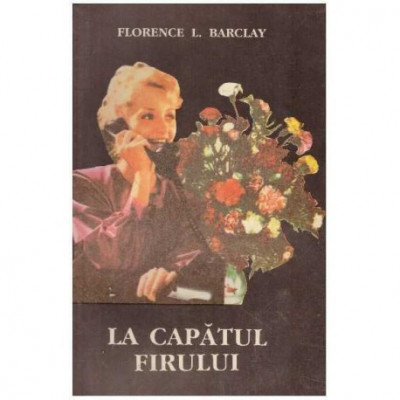 Florance L. Barclay - La capatul firului - 125633 foto