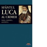 Sfantul Luca al Crimeii. Viata, canonul, acatistul