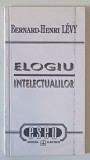 ELOGIU INTELECTUALILOR de BERNARD HENRI LEVY , Bucuresti 1992