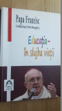 Educatia in slujba vietii- Papa Francisc
