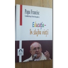 Educatia in slujba vietii- Papa Francisc
