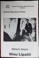 CARMEN PASCULESCU-FLORIAN: MARTURII DESPRE DINU LIPATTI/1993 (SCRISORI/EVOCARI+) foto