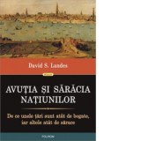Avutia si saracia natiunilor. De ce unele tari sunt atat de bogate, iar altele atat de sarace - David S. Landes