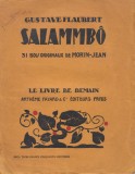 Salammbo - Gustave Flaubert, Ed. Artheme Fayard, 1933, Franceza, Le livre de demain nr. 107