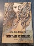 Intamplari de necrezut Ada Teodorescu