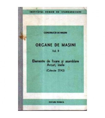 - Organe de masini vol.II. Elemente de fixare si asamblare. Arcuri. foto