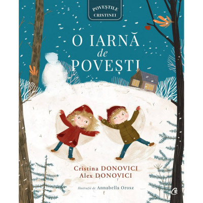 O Iarna De Povesti, Cristina Donovici,Alex Donovici - Editura Curtea Veche foto