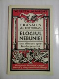 ELOGIUL NEBUNIEI - SAU DISCURS SPRE LAUDA PROSTIEI - ERASMUS DIN ROTTERDAM