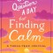 One Question a Day for Finding Calm: A Three-Year Journal: A Daily Journal to Reduce Anxiety and Claim Your Joy