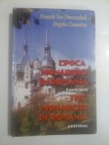 EPOCA MONARHIEI IN ROMANIA O scurta istorie * The MONARCHY IN ROMANIA A brief history - Francis Ion Dworschak &amp; Angela Comnene -