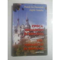 EPOCA MONARHIEI IN ROMANIA O scurta istorie * The MONARCHY IN ROMANIA A brief history - Francis Ion Dworschak &amp; Angela Comnene -
