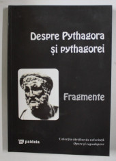 DESPRE PYTHAGORA SI PYTHAGOREI, FRAGMENTE, TRADUCERE SI NOTE de MIHAI NASTA, 1998 foto