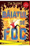 Baiatul de foc - J.M. Joseph