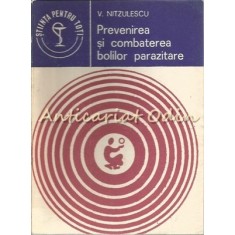 Prevenirea Si Combaterea Bolilor Parazitare - V. Nitzulescu