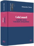 Codul muncii. Legislatie conexa. Comentarii. Jurisprudenta | Alexandru Ticlea, Universul Juridic