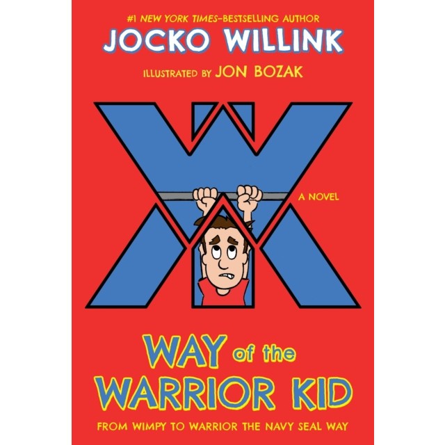 Way of the Warrior Kid: From Wimpy to Warrior the Navy Seal Way: A Novel