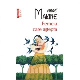 Femeia care astepta - Andrei Makine - Polirom - Top 10+ - Roman - Fictiune - ISBN 9789734679331