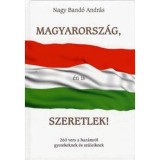 Magyarorsz&aacute;g, &eacute;n is szeretlek! 260 vers a haz&aacute;mr&oacute;l gyerekeknek &eacute;s sz&uuml;leiknek - Nagy Band&oacute; Andr&aacute;s