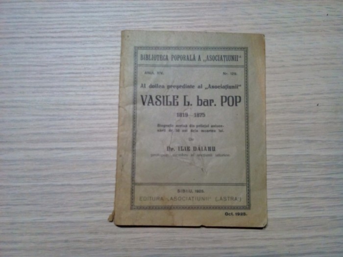 VASILE L. BARON POP - Ilie Daianu - Editura &quot;Asociatiunii&quot; (ASTRA), 1925, 80 p.