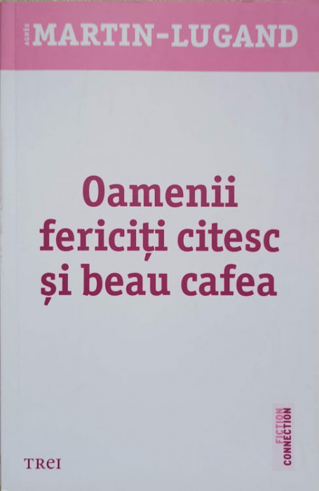 OAMENII FERICITI CITESC SI BEAU CAFEA-AGNES MARTIN-LUGAND